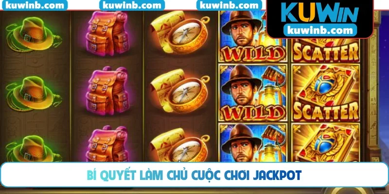 Bí quyết làm chủ cuộc chơi Jackpot