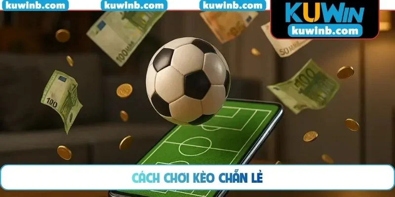 Cách chơi kèo chẵn lẻ