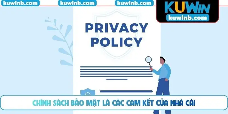 Chính sách bảo mật là các cam kết của nhà cái