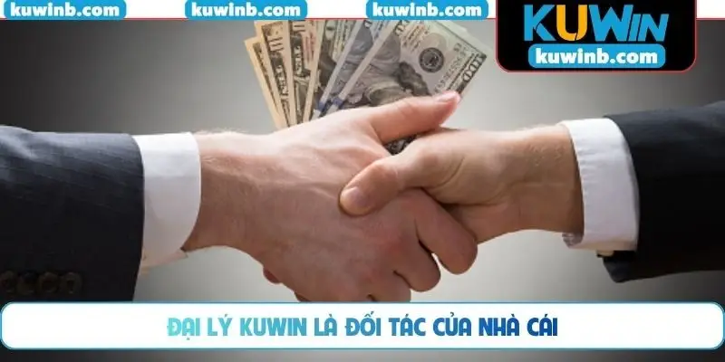 Đại lý KUWIN là đối tác của nhà cái