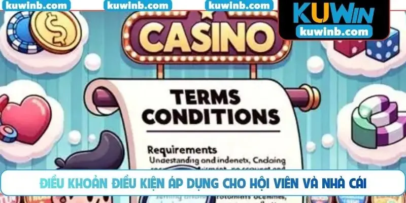 Điều khoản điều kiện áp dụng cho hội viên và nhà cái