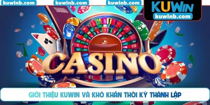 Giới thiệu KUWIN và khó khăn thời kỳ thành lập