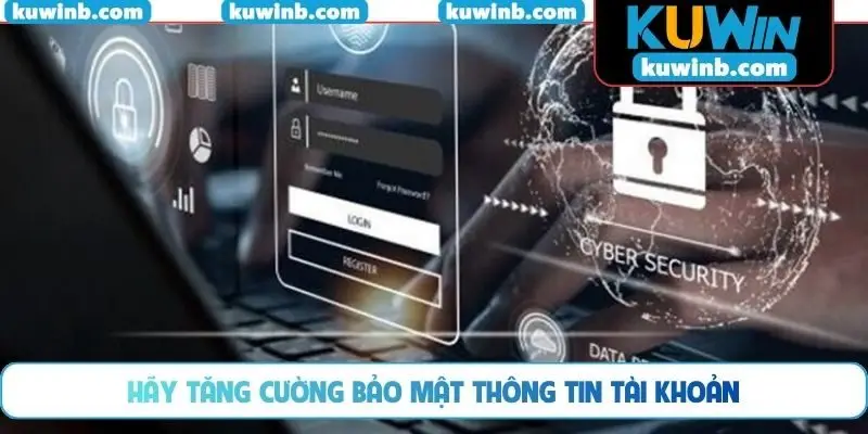 Hãy tăng cường bảo mật thông tin tài khoản