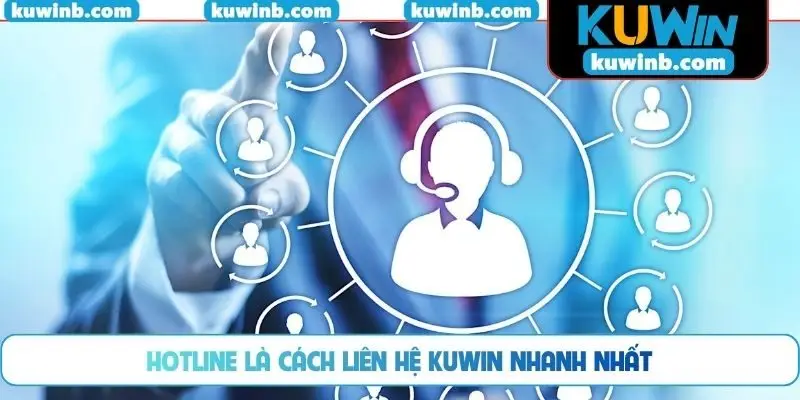 Hotline là cách liên hệ KUWIN nhanh nhất