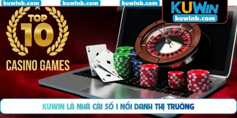 KUWIN là nhà cái số 1 nổi danh thị trường
