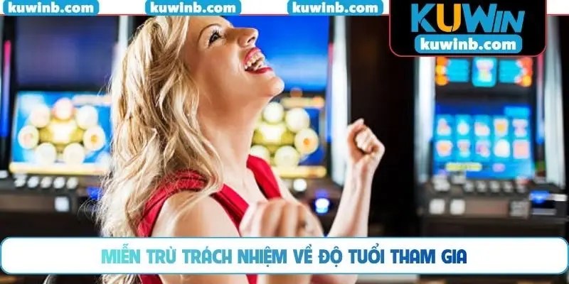 Miễn trừ trách nhiệm về độ tuổi tham gia