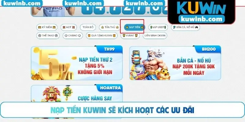 Nạp tiền KUWIN sẽ kích hoạt các ưu đãi