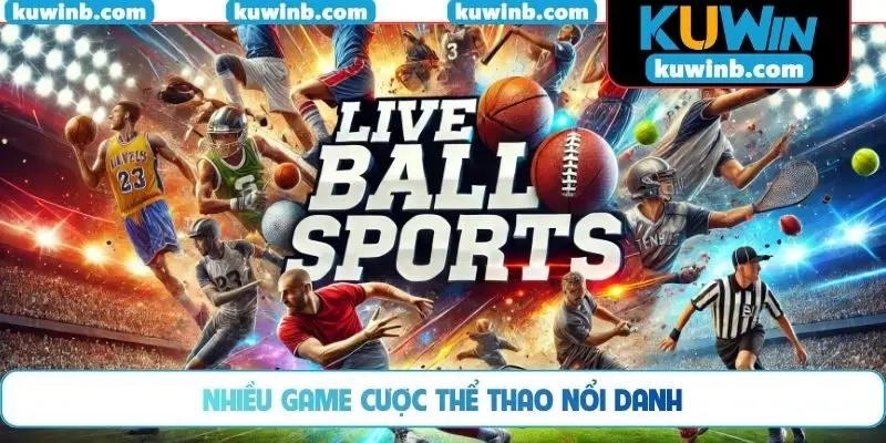 Nhiều game cược thể thao nổi danh