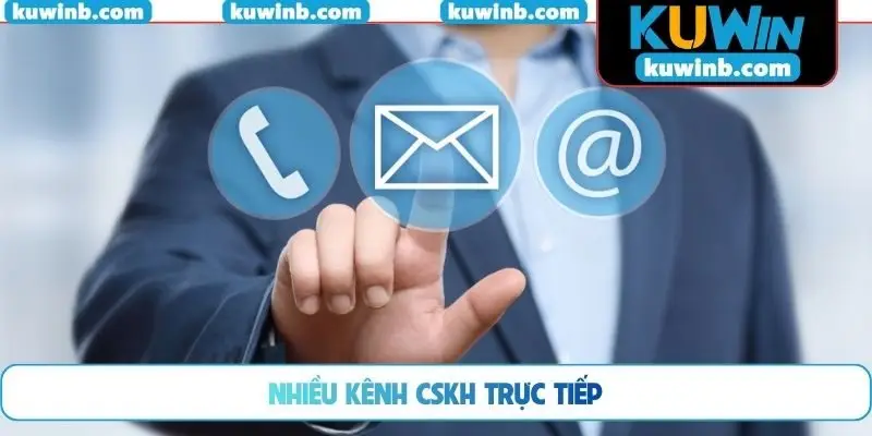 Nhiều kênh CSKH trực tiếp