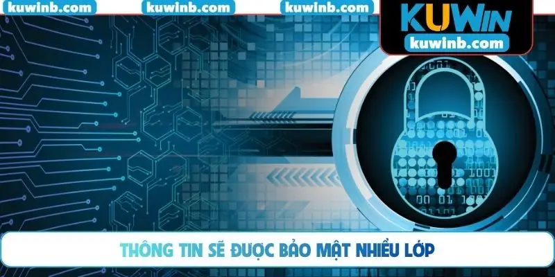 Thông tin sẽ được bảo mật nhiều lớp