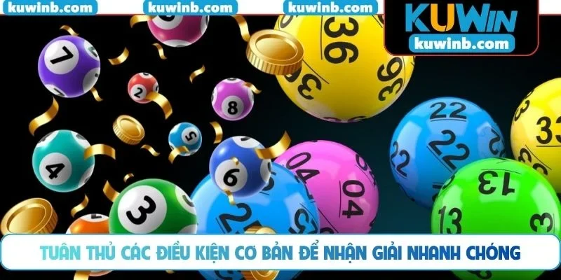 Tuân thủ các điều kiện cơ bản để nhận giải nhanh chóng